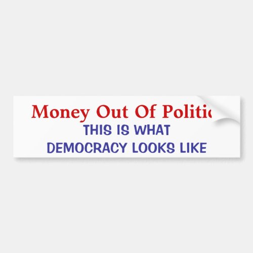 MONEY OUT OF POLITICS BUMPER STICKER