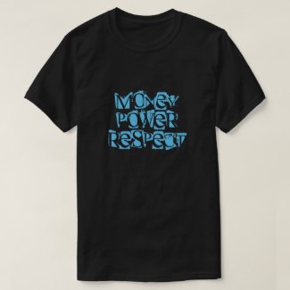Money Power Respect Tees