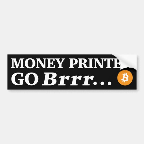 Money Printer Go Brrr Bumper Sticker