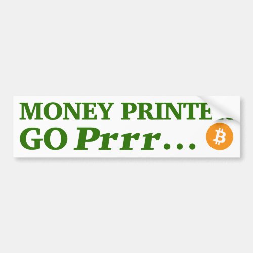 Money Printer Go Prrr Bumper Sticker