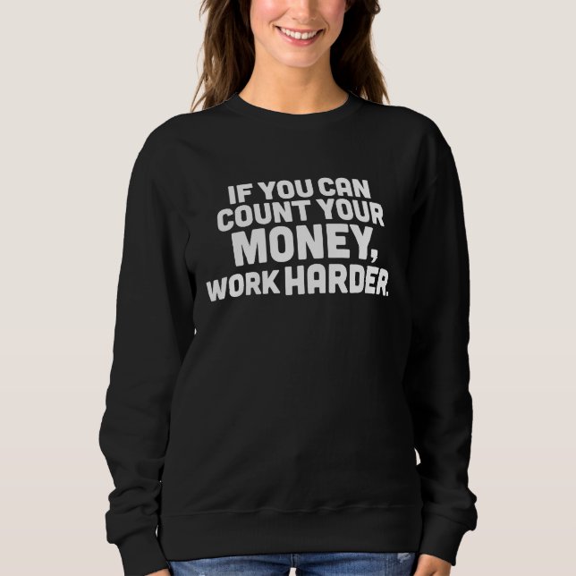 Money Quote Hardworking Motivational Men and Women Sweatshirt (Front)