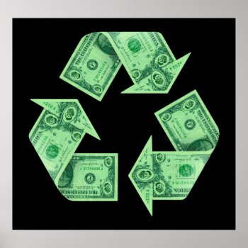 Money Recycling Poster by Ars_Brevis at Zazzle