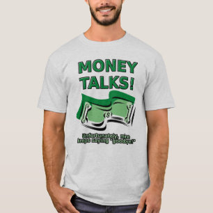 Money Talks Funny Shirt