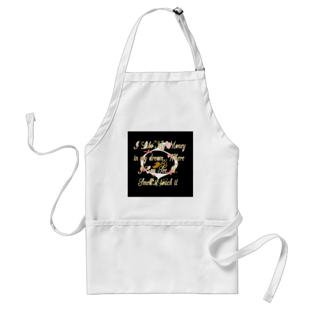 Money talks in my dreams and I love it.png Adult Apron (Front)