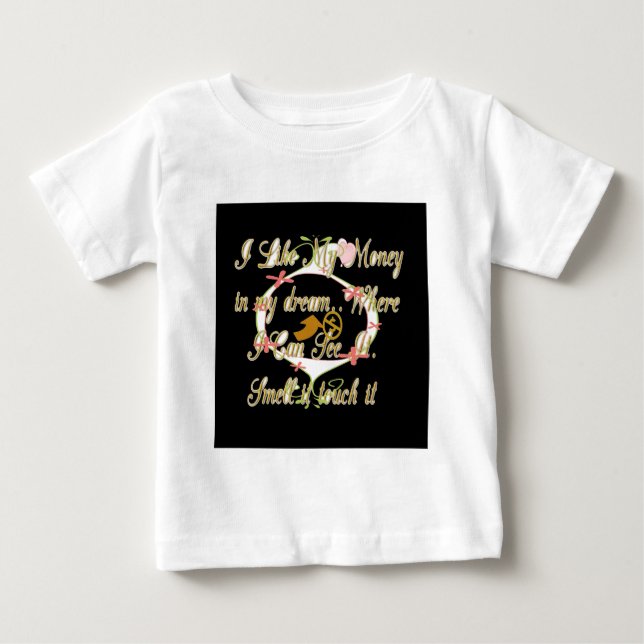 Money talks in my dreams and I love it.png Baby T-Shirt (Front)