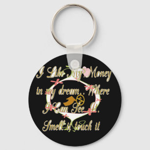 Money talks in my dreams and I love it.png Keychain