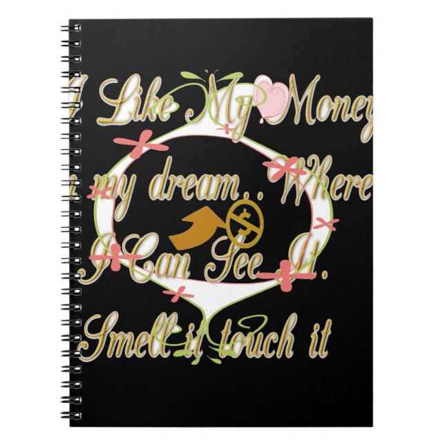 Money talks in my dreams and I love it.png Notebook (Front)