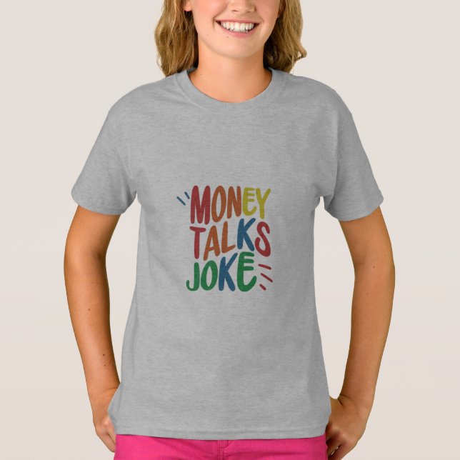 Money Talks Jokes T-Shirt (Front)