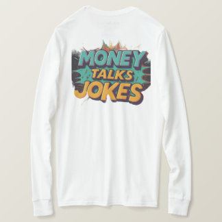 Money Talks Jokes T-Shirt