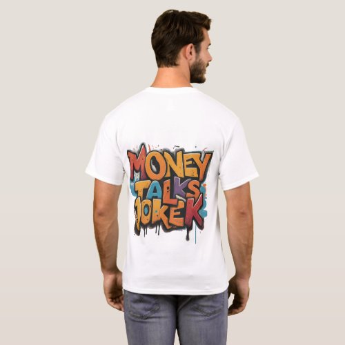 Money Talks Jokes Walk T_Shirt