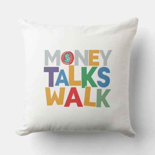 Money Talks Jokes Walk  Throw Pillow