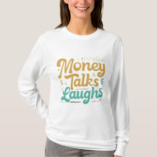 "Money Talks Laughs." T-Shirt
