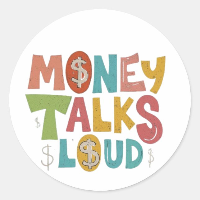 Money talks loud  classic round sticker (Front)