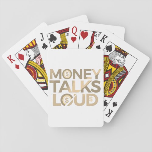 Money talks loud  playing cards