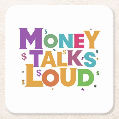 Money Talks Loud Square Paper Coaster