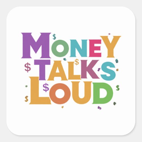 Money Talks Loud Square Sticker