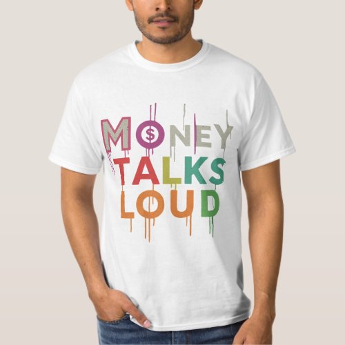 Money Talks Loud T_Shirt
