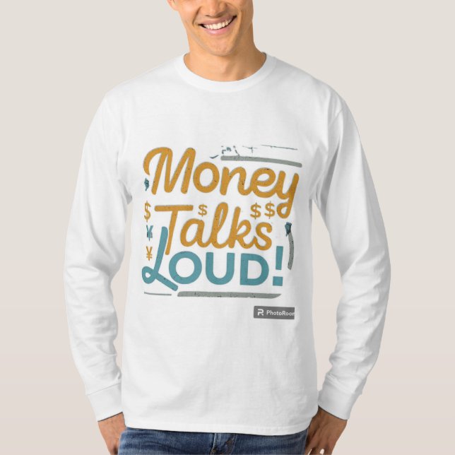 Money Talks Loud T-Shirt (Front)