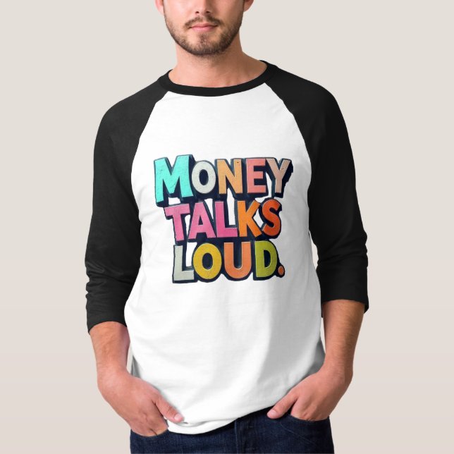 Money Talks Loud T-Shirt (Front)