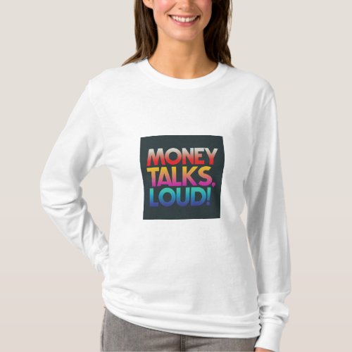 Money Talks Louds  T_Shirt