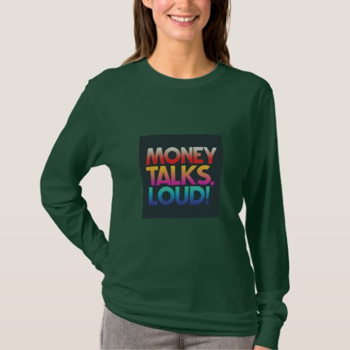 Money Talks Louds  T_Shirt