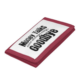 Money talks, mine always say Goodbye Trifold Wallet