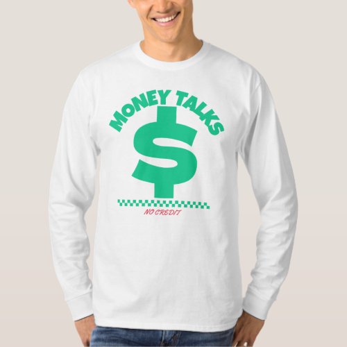 Money Talks No Credit T_Shirt