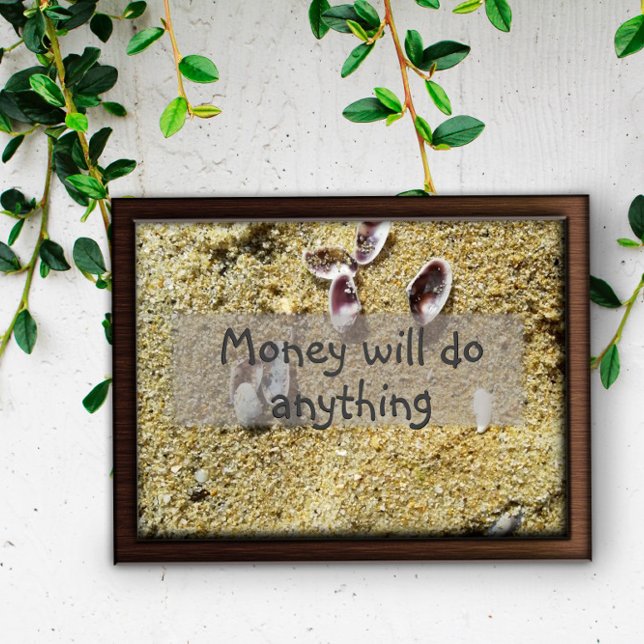 Money will do anything saying poster (Creator Uploaded)