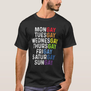Mongay Gays Funny Pride Days Of The Week LGBT Fash T-Shirt