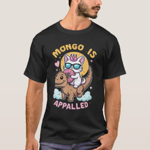 Mongo Is Appalled - Princess Donut Riding Mongo  T-Shirt