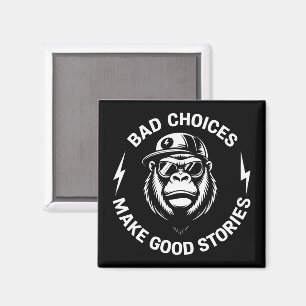 Monkey Bad Choices Make Good Stories Funny Humor Magnet