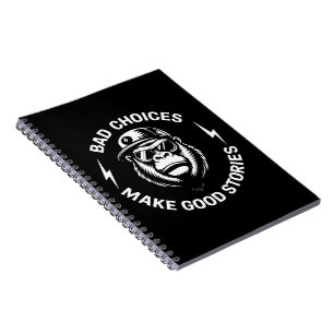 Monkey Bad Choices Make Good Stories Funny Humor Notebook