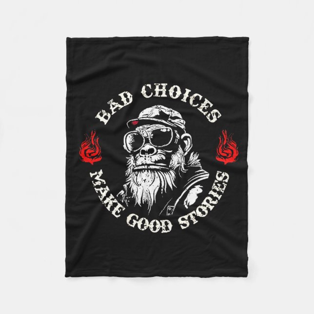 Monkey Bad Choices Make Good Stories (on Back)  Fleece Blanket (Front)