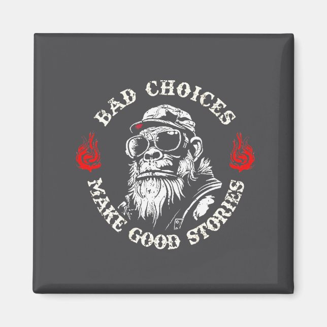 Monkey Bad Choices Make Good Stories (on Back)  Magnet (Front)