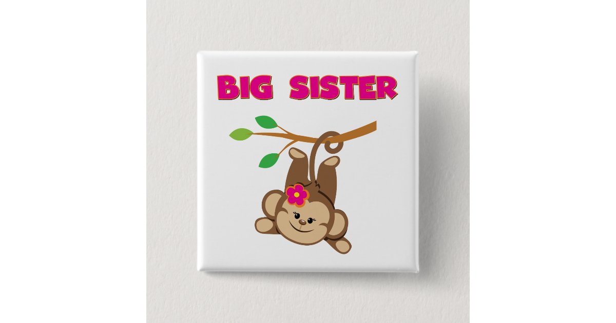 Monkey Pinback Buttons Monkey Big Sister Pinback Button | Zazzle