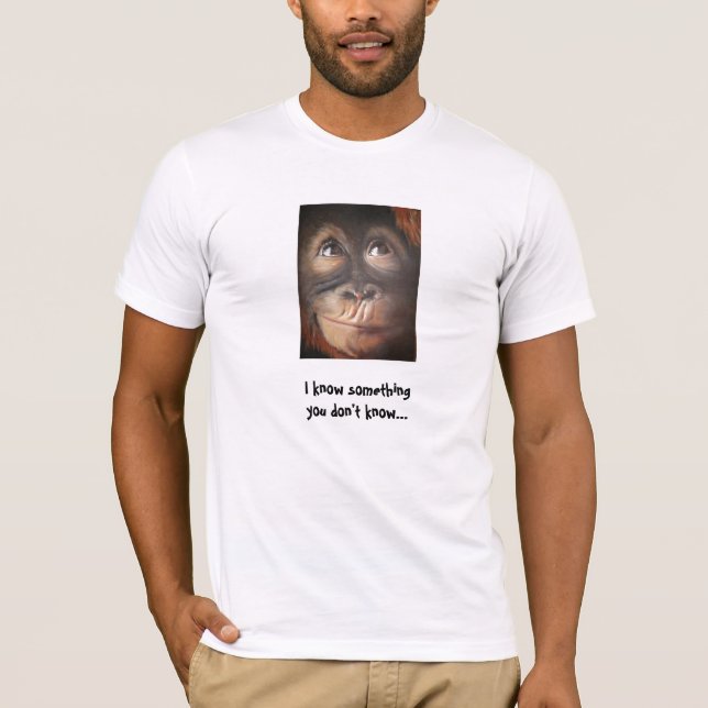 Monkey Funny Know Something Shirt (Front)
