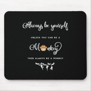 Monkey. Funny Saying, Nerdy. Always be yourself Mouse Pad