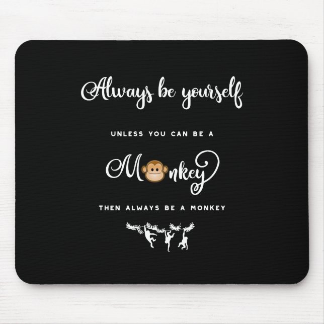 Monkey. Funny Saying, Nerdy. Always be yourself Mouse Pad (Front)