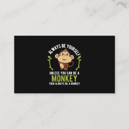 Monkey Gift  _ Be Yourself Unless Be A Monkey Business Card