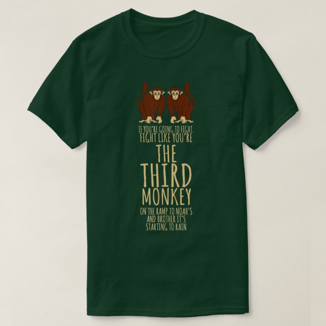 Monkey Gifts Fight Like Youre The Third Monkey  -  T-Shirt (Design Front)