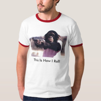 monkey-gun, This Is How I Roll! T-Shirt
