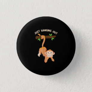Monkey Lover Primate Jungle Animal Just Hanging Button
