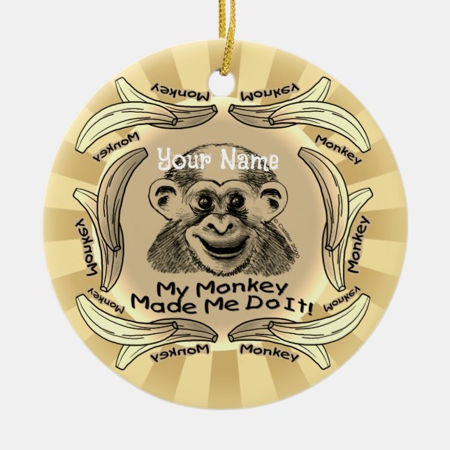 Monkey Made Me Do It  Ceramic Ornament (Front)
