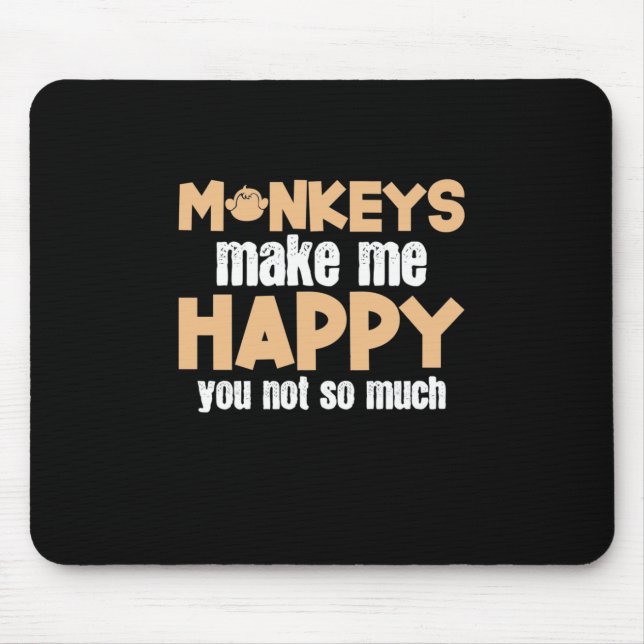 Monkey Makes Me Happy Mouse Pad (Front)