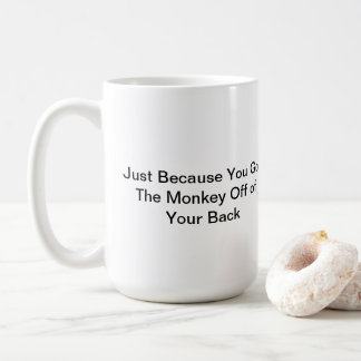 Monkey Off Your Back Mug