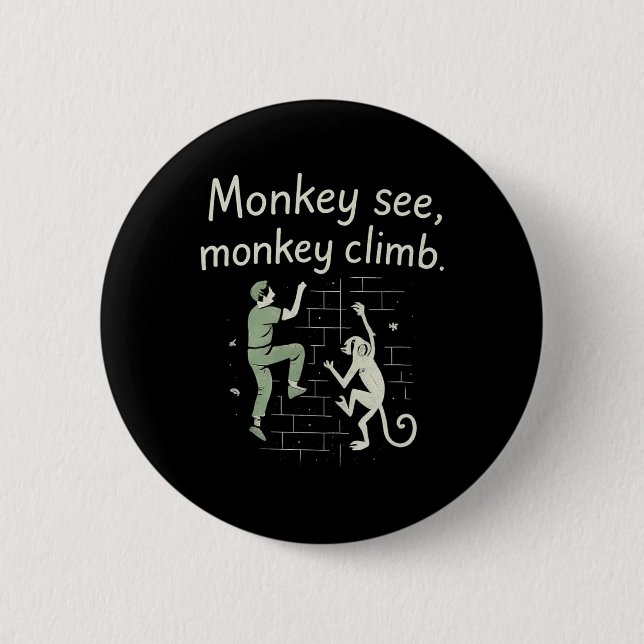Monkey See Monkey Climb Funny Climbing Graphic  Button (Front)