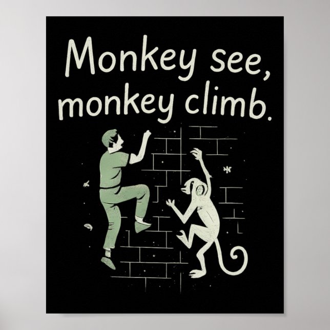 Monkey See Monkey Climb Funny Climbing Graphic  Poster (Front)