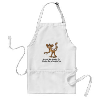 Monkey See, Monkey Do, Monkey Get in Trouble, Too. Adult Apron
