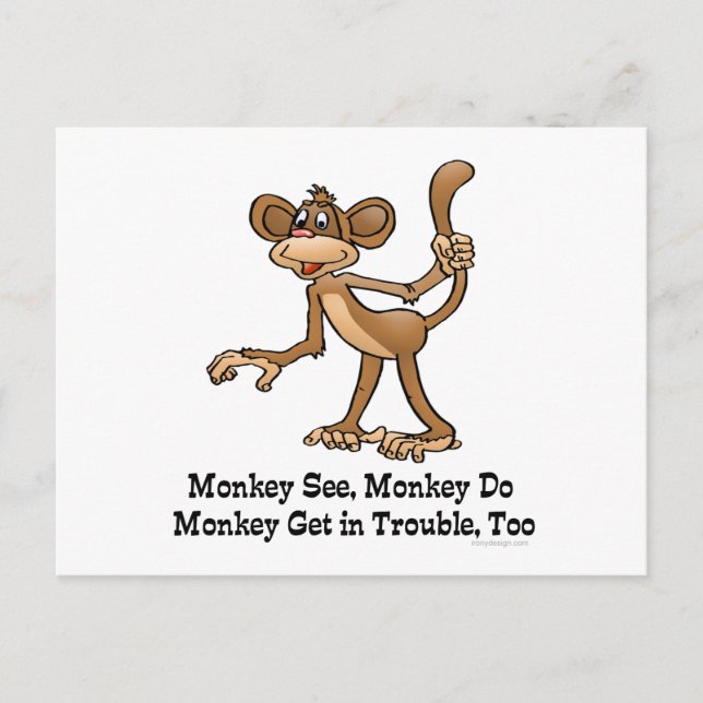 Monkey See, Monkey Do, Monkey Get in Trouble, Too. Postcard (Front)