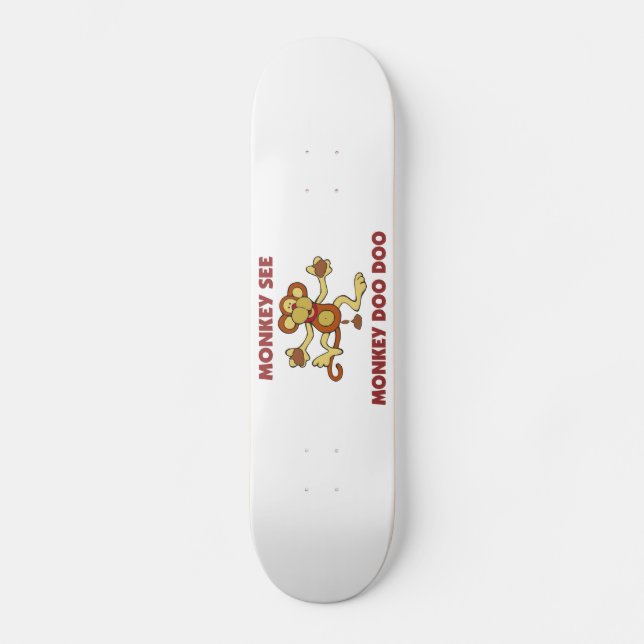 Monkey See Monkey Doo Doo Skateboard Deck (Front)
